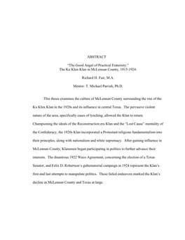 ABSTRACT “The Good Angel of Practical Fraternity:” the Ku Klux Klan in Mclennan County, 1915-1924. Richard H. Fair, M.A. Me