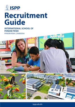 Recruitment Guide INTERNATIONAL SCHOOL of PHNOM PENH PHNOM PENH, CAMBODIA