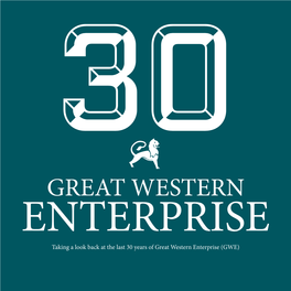 GREAT WESTERN ENTERPRISE Taking a Look Back at the Last 30 Years of Great Western Enterprise (GWE) 30 a History of Great Western Enterprise (GWE)