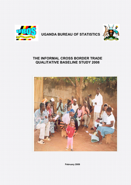 The Informal Cross Border Trade Qualitative Baseline Study 2008 Uganda Bureau of Statistics