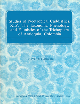 Studies of Neotropical Caddisflies, XLV: the Taxonomy, Phenology, and Faunistics of the Trichoptera of Antioquia, Colombia