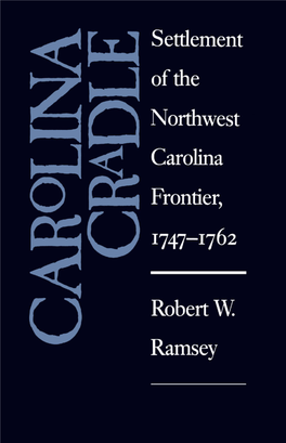 Carolina Cradle: Settlement of the Northwest Carolina Frontier, 1747