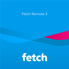 Fetch Remote 3