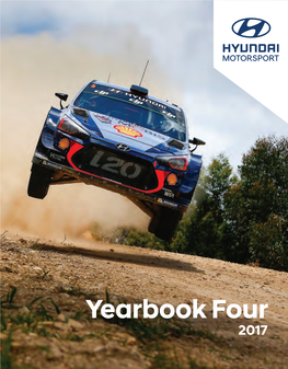 Yearbook Four 2017 Our Fourth Hyundai Motorsport Yearbook Explores the Growth and Milestones of Our Company During Another Exciting Year