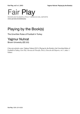 Fair Play, Vol.1 N.1, 2013 Yagmur Nuhrat: Playing by the Book(S) Fair Play REVISTA DE FILOSOFÍA, ÉTICA Y DERECHO DEL DEPORTE