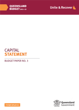 Capital Statement Budget Paper No.3 3 Budget.Qld.Gov.Au Queensland Budget 2021–22 Budget Queensland Capital Statement Budget Paper No