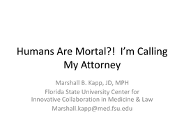 Humans Are Mortal?! I'm Calling My Attorney