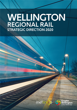 Attachment 1 Wellington Regional Rail Strategic Direction 2020.Pdf