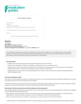 Estriol (Ess-Trye-Ol) Description: Estrogen Hormone Other Names for This Medication: Incurin® Common Dosage Forms: Veterinary: 1 Mg Tablets