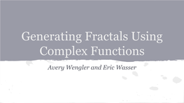 Generating Fractals Using Complex Functions
