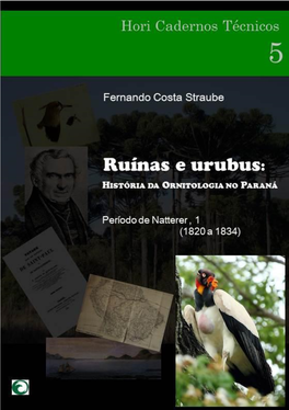 Ruínas E Urubus: História Da Ornitologia No Paraná. Período De Natterer, 1 (1820 a 1834) ; Por Fernando C