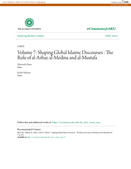 Volume 7: Shaping Global Islamic Discourses : the Role of Al-Azhar, Al-Medina and Al-Mustafa Masooda Bano Editor