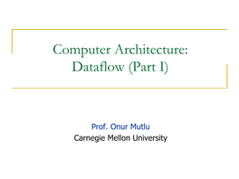 Computer Architecture: Dataflow (Part I)