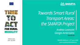 Towards Smart Rural Transport Areas: the SMARTA Project Andrea Lorenzini Giorgio Ambrosino Memex Srl