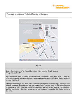 By Car Leave the Motorway A7 at the Exit Schnelsen-Nord Heading Ring