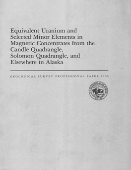 Equivalent Uranium and Selected Minor Elements in Magnetic Concentrates from the Candle Quadrangle, Solomon Quadrangle, and Elsewhere in Alaska