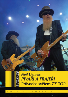 PIVAŘI a FRAJEŘI Průvodce Světem ZZ Top Neil Daniels Beer Drinkers & Hell Raisers: a ZZ Top Guide