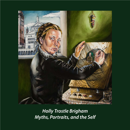 Holly Trostle Brigham Myths, Portraits, and the Self Holly Trostle Brigham Myths, Portraits, and the Self