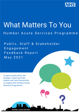 Humber Acute Services Programme | What Matters to You Feedback Report | May 2021 | Page 1