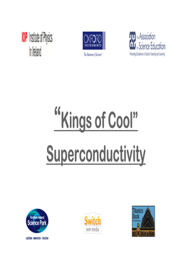 “Kings of Cool” Superconductivity Who Are These People? SUPERCONDUCTORS