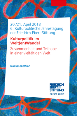 Kulturpolitik Im Welt(En)Wandel Zusammenhalt Und Teilhabe in Einer Vielfältigen Welt