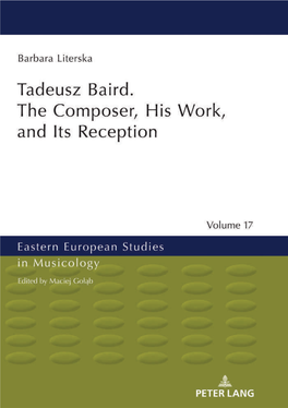 Tadeusz Baird. the Composer, His Work, and Its Reception