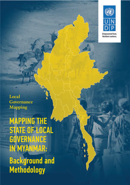 MAPPING the STATE of LOCAL GOVERNANCE in MYANMAR: Background and Methodology Photo Credits