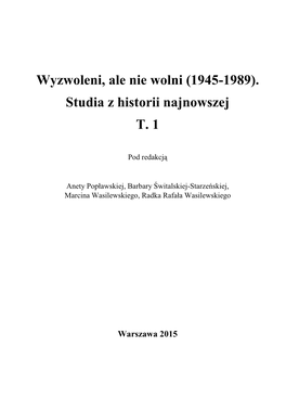 Wyzwoleni, Ale Nie Wolni (1945-1989). Studia Z Historii Najnowszej T