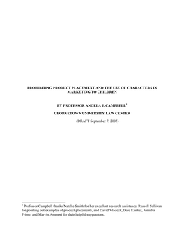 Prohibiting Product Placement and the Use of Characters in Marketing to Children by Professor Angela J. Campbell Georgetown Univ