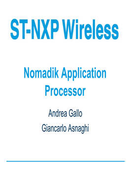 Nomadik Application Processor Andrea Gallo Giancarlo Asnaghi ST Is #1 World-Wide Leader in Digital TV and Consumer Audio