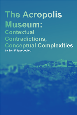 The Acropolis Museum: Contextual Contradictions, Conceptual Complexities by Ersi Filippopoulou