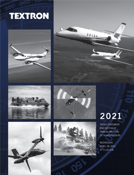 PROXY STATEMENT 40 Westminster Street Providence, RI 02903 and NOTICE of (401) 421-2800 ANNUAL MEETING of SHAREHOLDERS © 2021 Textron Inc