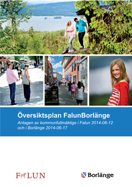 Översiktsplan Falunborlänge Antagen Av Kommunfullmäktige I Falun 2014-06-12 Och I Borlänge 2014-06-17