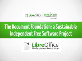 The Document Foundation: a Sustainable Independent Free Software Project First Thought