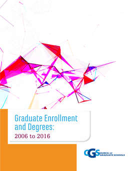 Graduate Enrollment and Degrees: 2006 to 2016 Graduate Enrollment and Degrees: 2006 to 2016 Hironao Okahana Enyu Zhou