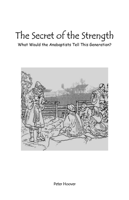 The Secret of the Strength What Would the Anabaptists Tell This Generation?