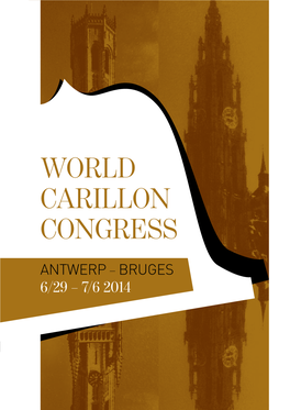 World Carillon Congress Antwerp – Bruges 6/29 – 7/6 2014 Protective Committee World Carillon Congress Antwerp/Bruges 2014