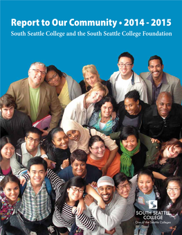 Report to Our Community • 2014 - 2015 South Seattle College and the South Seattle College Foundation Message from the President and Foundation Chair