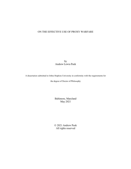 ON the EFFECTIVE USE of PROXY WARFARE by Andrew Lewis Peek Baltimore, Maryland May 2021 © 2021 Andrew Peek All Rights Reserved