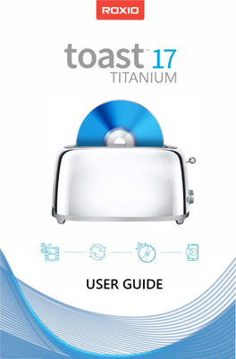 Roxio Toast 17 Titanium User Guide