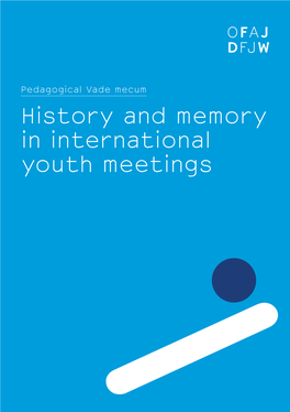 History and Memory in International Youth Meetings Authors Ludovic Fresse, Rue De La Mémoire Ines Grau, Aktion Sühnezeichen Friedensdienste E.V