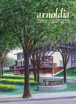 The Magazine of the Arnold Arboretum DIRECTOR’S REPORT 2003–2007 Richard Schulhof