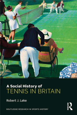 Downloaded by [New York University] at 14:32 03 October 2016 a Social History of Tennis in Britain