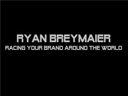 RYAN BREYMAIER Racing Your Brand Around the World