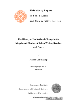 Heidelberg Papers in South Asian and Comparative Politics the History of Institutional Change in the Kingdom of Bhutan: a Tale O