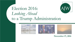 Election 2016: Looking Ahead to a Trump Administration