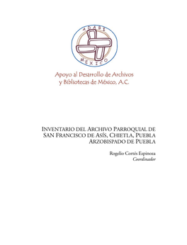 Inventario Del Archivo Parroquial De San Francisco De Asís, Chietla, Puebla Arzobispado De Puebla