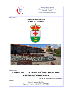 ANTEPROYECTO DE EXPLOTACIÓN DEL SERVICIO DE ABASTECIMIENTO DE AGUA Corral De Calatrava, Febrero De 2019 Autor: Leoncio Laguna Sánchez Ingeniero Técnico Industrial