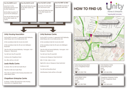 HOW to FIND US Exit the M62 at Junction 29 for the M621 (Leeds City to Join the M1 Northbound