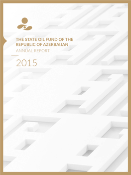 The State Oil Fund of the Republic of Azerbaijan Annual Report 2015 Content